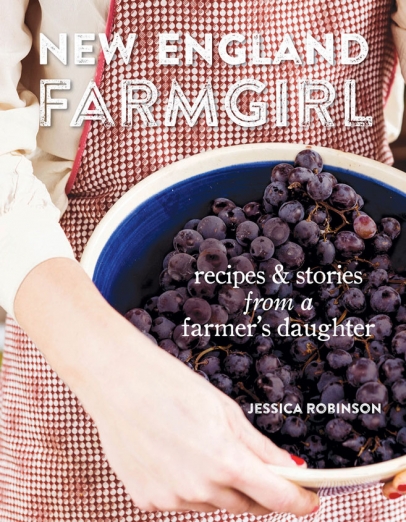 New England Farmgirl: Recipes and Stories from a Farmer’s Daughter